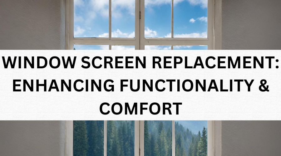 WINDOW SCREEN REPLACEMENT - Luxe Windows and Doors